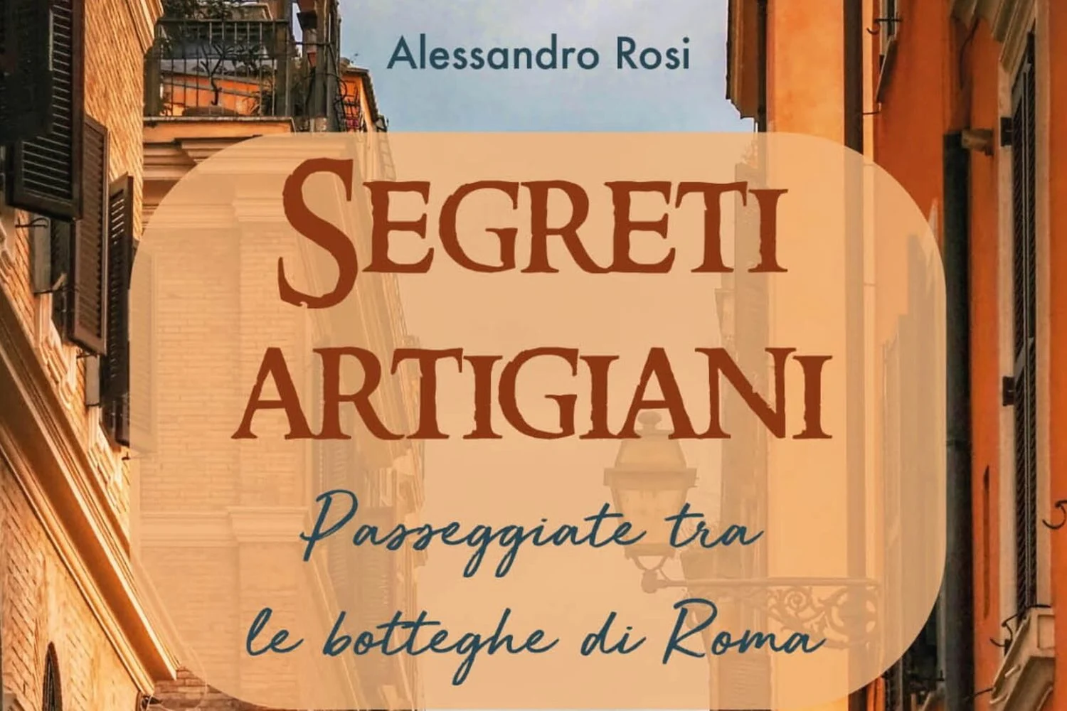 Segredos artesanais de Roma: 'Segreti artigiani' revela as botteghe escondidas da Cidade Eterna